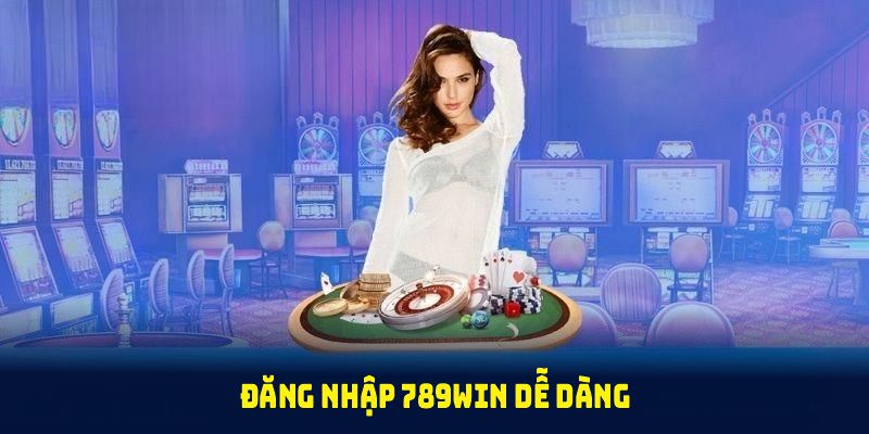 Đăng nhập 789WIN dễ dàng với những bước cơ bản
