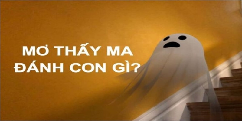 Con số may mắn khi chiêm bao về ma