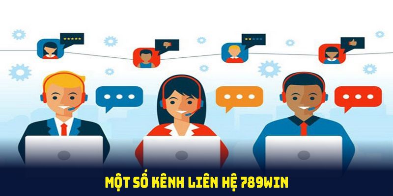 Một số kênh liên hệ 789WIN chính bạn cần nhớ