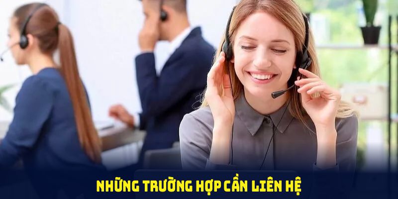 Những trường hợp cần liên hệ 789WIN ngay