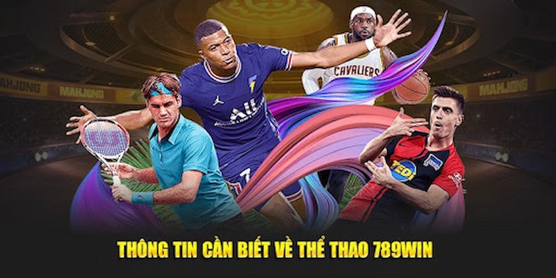 Thông tin đôi nét nhanh về thể thao 789WIN