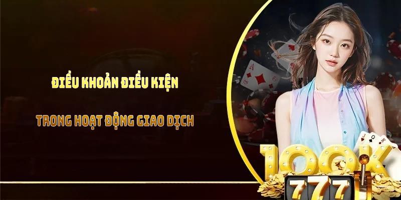 Ưu điểm nổi bật đến từ điều khoản điều kiện trong hoạt động giao dịch